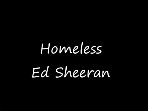 ed sheeran homeless lyrics.